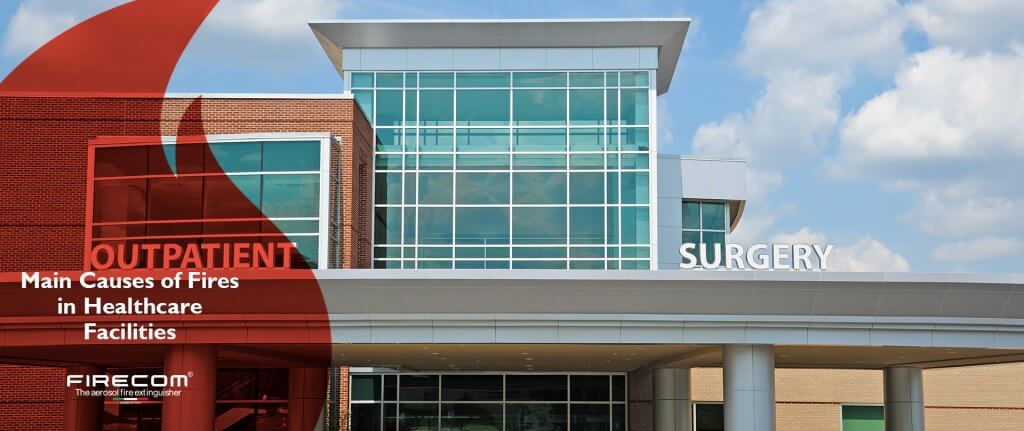 Main Causes of Fires in Healthcare Facilities - Firecom