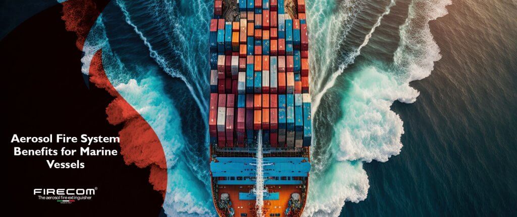 Aerosol Fire System Benefits for Marine Vessels