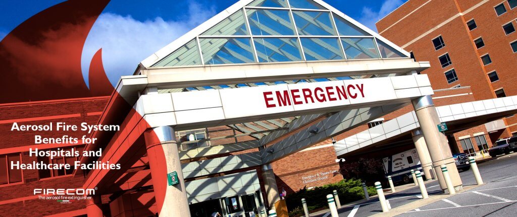 Aerosol Fire System Benefits for Hospitals & Healthcare Facilities - Firecom