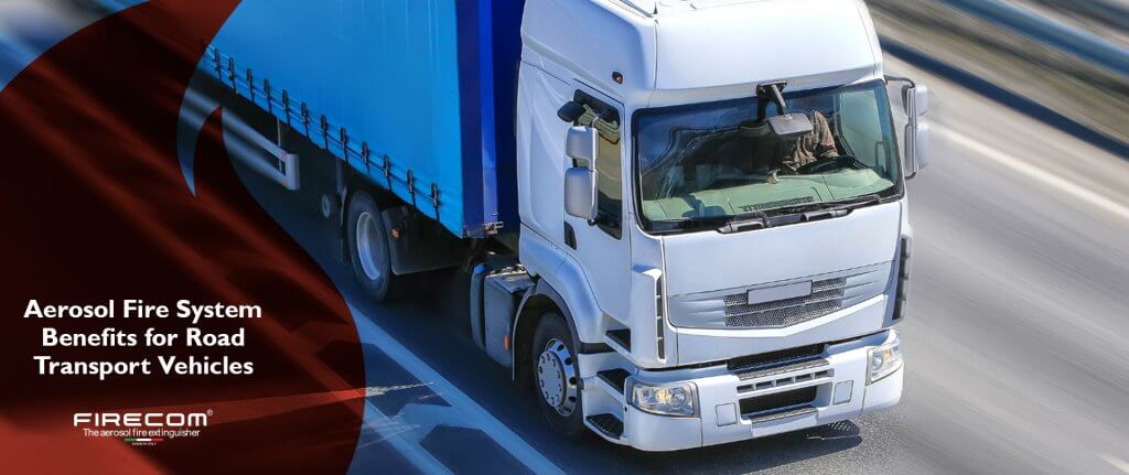Aerosol Fire System Benefits for Road Transport Vehicles - Firecom