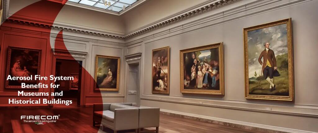 Aerosol Fire System Benefits for Museums & Historical Buildings - Firecom